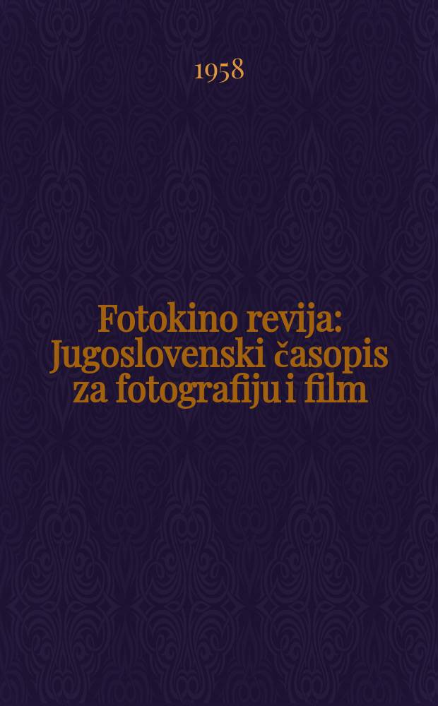 Fotokino revija : Jugoslovenski časopis za fotografiju i film : Izdaje Savezfoto i kinoamatera. Jugoslavije