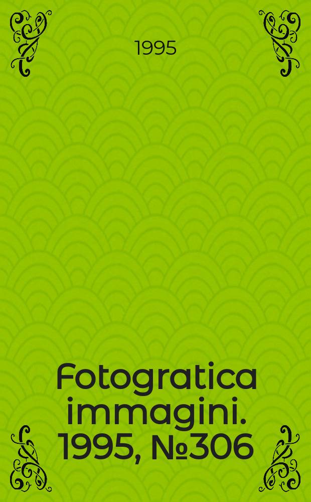 Fotogratica immagini. 1995, №306