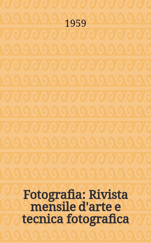 Fotografia : Rivista mensile d'arte e tecnica fotografica