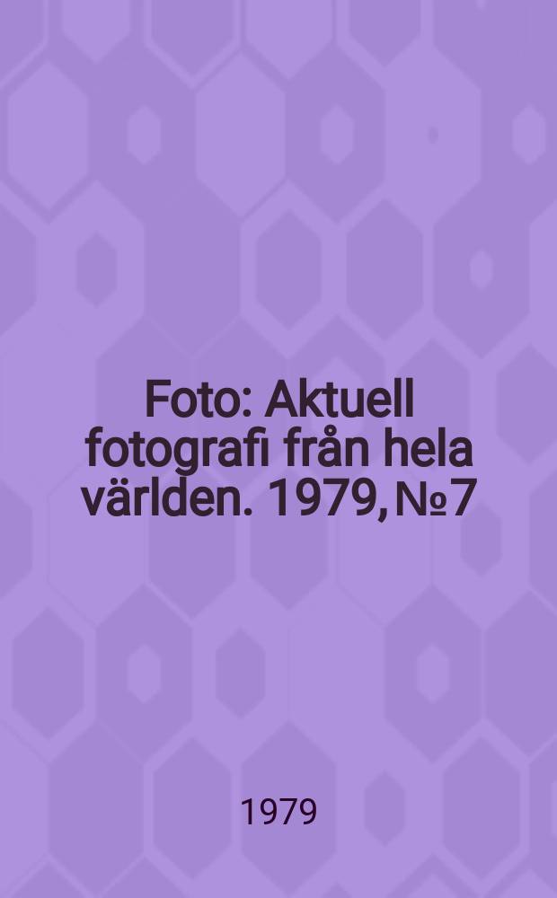 Foto : Aktuell fotografi från hela världen. 1979, №7/8 : (Årsbok 79)