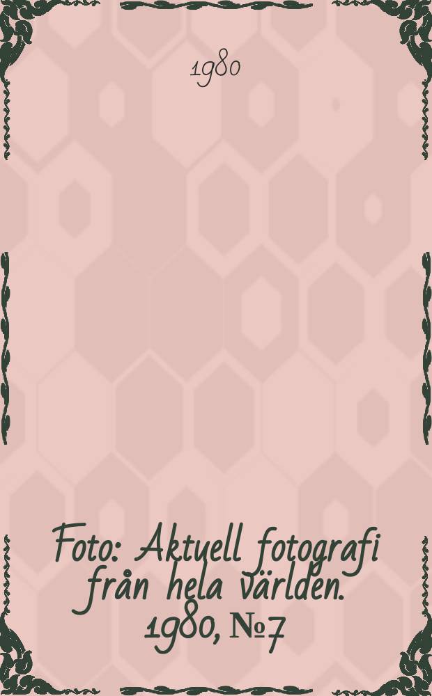 Foto : Aktuell fotografi från hela världen. 1980, №7/8 : (Årsbok 80)
