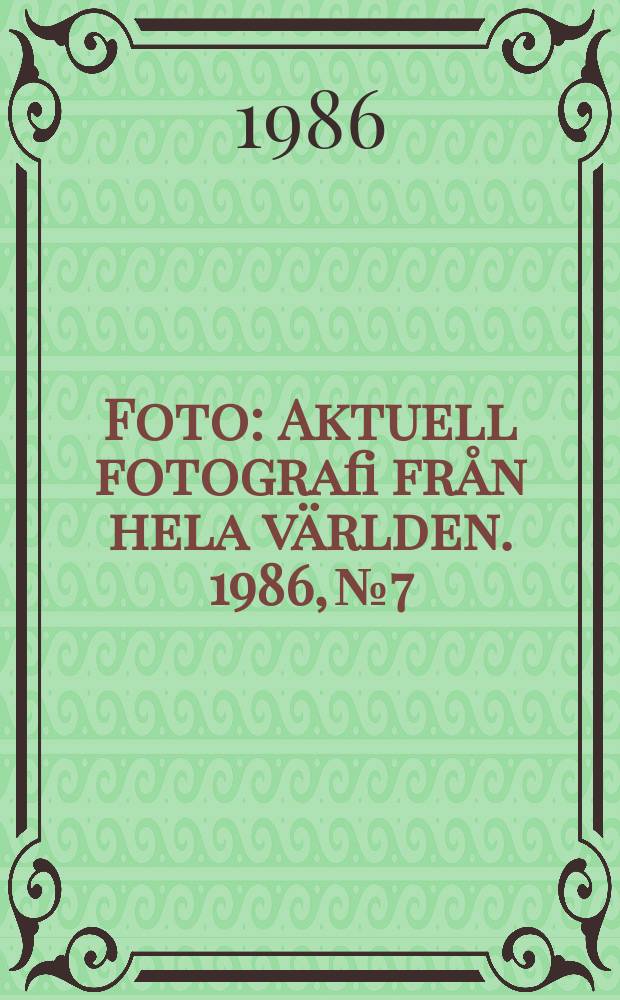 Foto : Aktuell fotografi från hela världen. 1986, №7/8 : (Årsbok' 86)