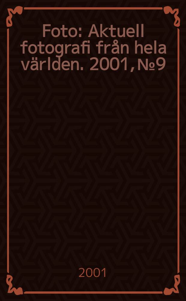 Foto : Aktuell fotografi från hela världen. 2001, №9