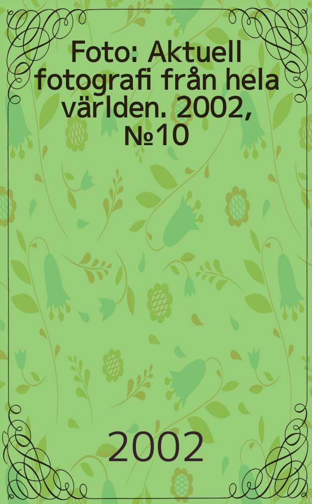 Foto : Aktuell fotografi från hela världen. 2002, №10
