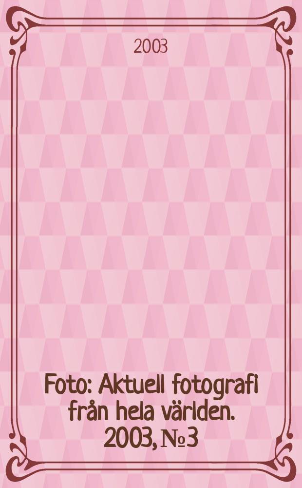 Foto : Aktuell fotografi från hela världen. 2003, №3