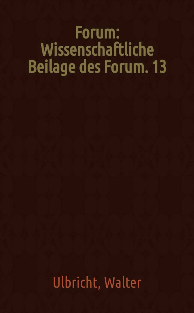 Forum : Wissenschaftliche Beilage des Forum. 13 : Das Wiedererstehen des deutschen Imperialismus