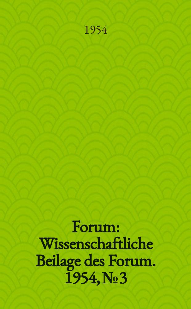 Forum : Wissenschaftliche Beilage des Forum. 1954, №3 : Die Besonderheiten der Kunst und ihr Platz im gesellschaftlichen Leben