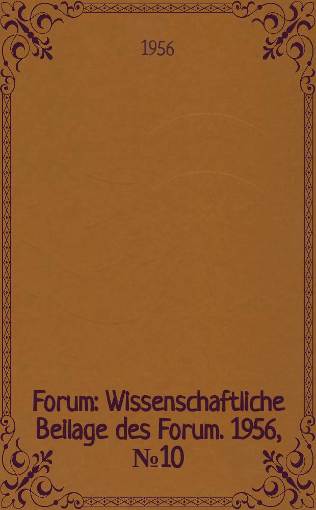Forum : Wissenschaftliche Beilage des Forum. 1956, №10 : Vererbung und Veränderung