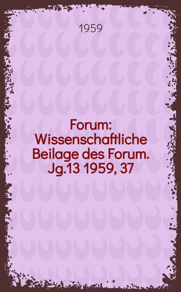 Forum : Wissenschaftliche Beilage des Forum. Jg.13 1959, 37 : Architektur und Umwelt