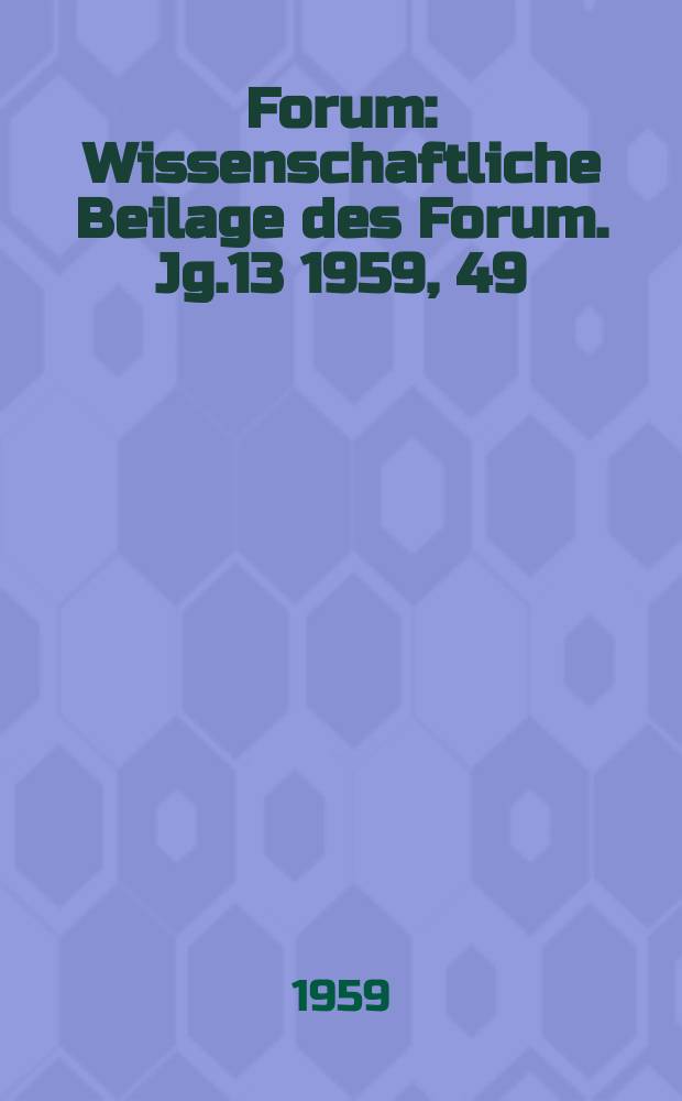 Forum : Wissenschaftliche Beilage des Forum. Jg.13 1959, 49 : Grundlinie des 10-Jahr-Plans 1966 - 1975 ausarbeiten