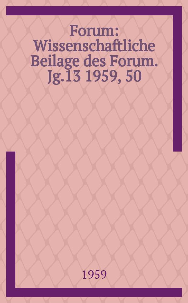 Forum : Wissenschaftliche Beilage des Forum. Jg.13 1959, 50/51 : Über einige gemeinsame Aufgaben des Lehrkörpers und der FDJ. im Siebenjahrplan. Der Atheismus Haeke's