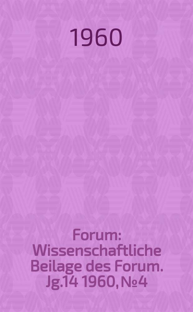 Forum : Wissenschaftliche Beilage des Forum. Jg.14 1960, №4 : Vom Sinn des menschlichen Lebens in unserer Epoche