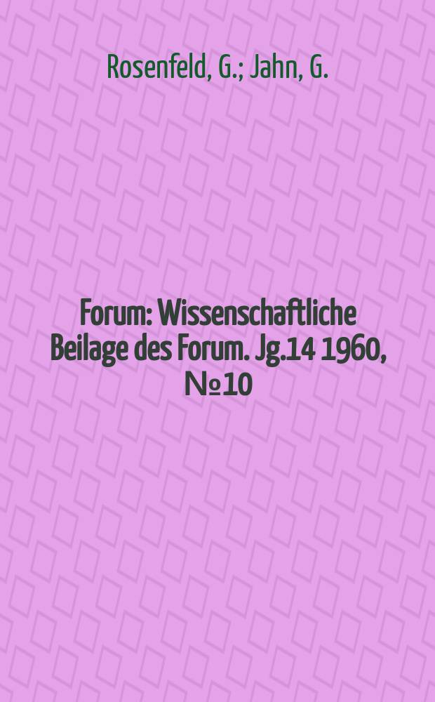 Forum : Wissenschaftliche Beilage des Forum. Jg.14 1960, №10 : Zum Erscheinen des neuen Lehrbuches "Geschichte der Kommunistischen Partei der Sowjetunion"
