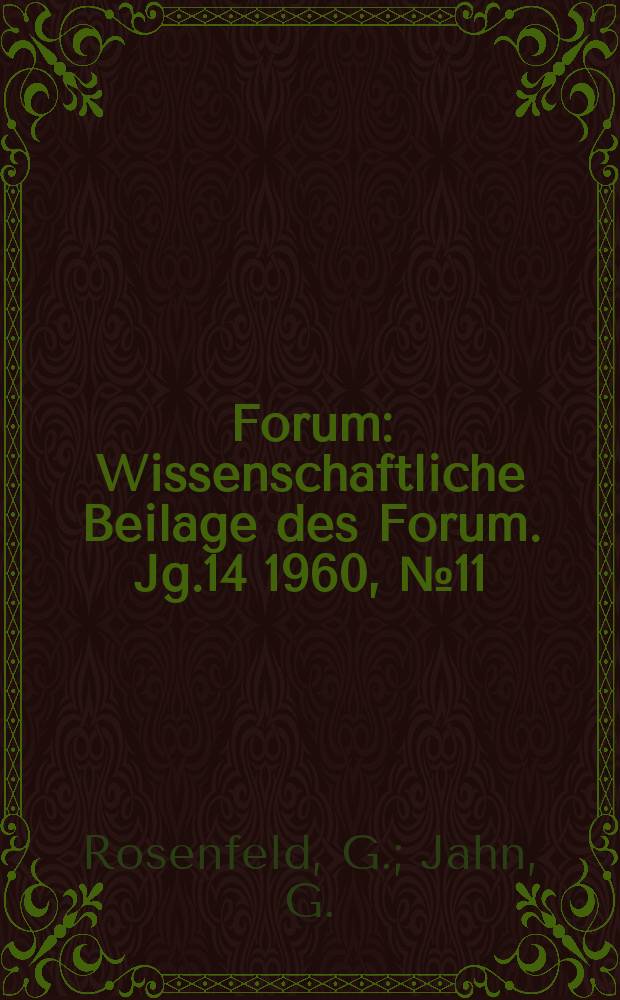Forum : Wissenschaftliche Beilage des Forum. Jg.14 1960, №11 : Zum Erscheinen des neuen Lehrbuches "Geschichte der Kommunistischen Partei der Sowjetunion"