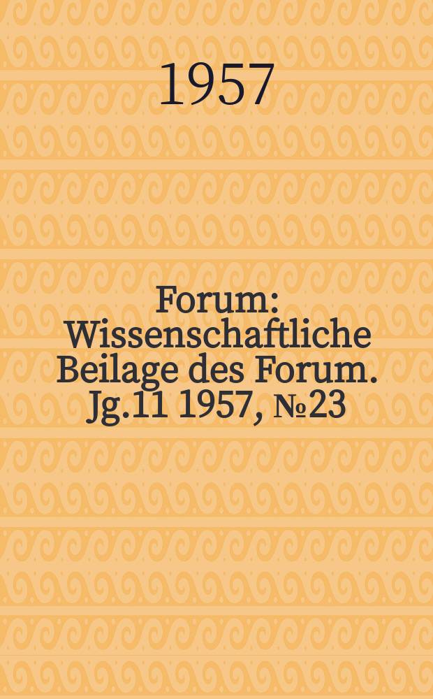 Forum : Wissenschaftliche Beilage des Forum. Jg.11 1957, №23 : Die Aufgaben der Jugendverbände