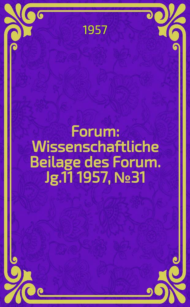 Forum : Wissenschaftliche Beilage des Forum. Jg.11 1957, №31 : Zur Situation der bildenden Kunst in der Bundesrepublik