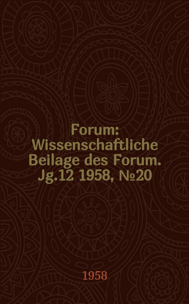 Forum : Wissenschaftliche Beilage des Forum. Jg.12 1958, №20 : Wesen und Entstehung der marxistischen Philosophie