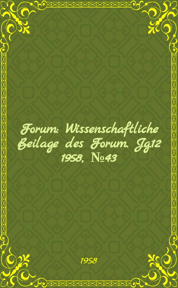 Forum : Wissenschaftliche Beilage des Forum. Jg.12 1958, №43 : Die wissenschaftliche Begründung für den Sieg des Sozialismus über den Kapitalismus