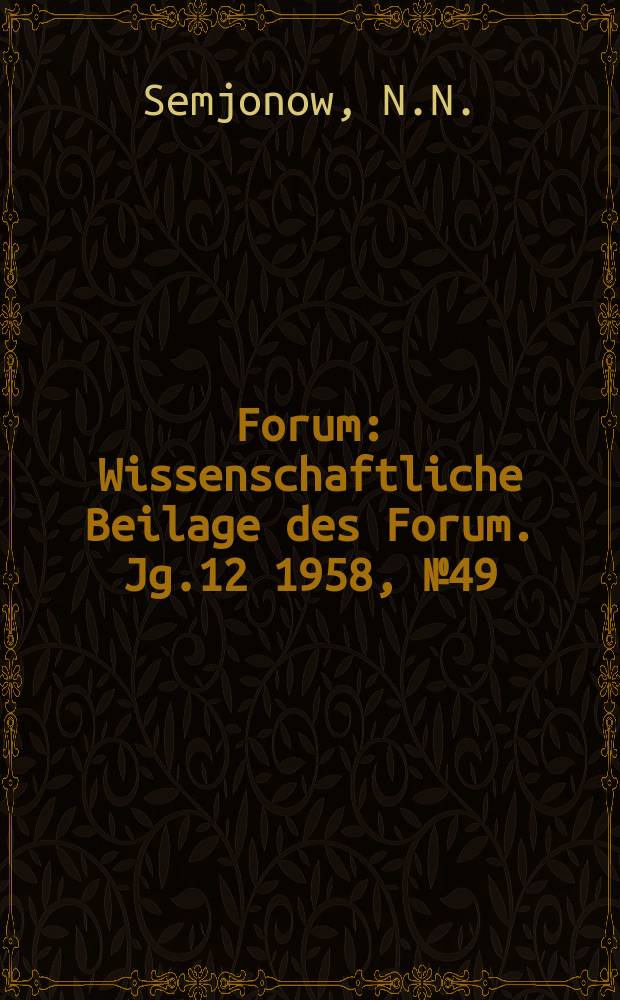 Forum : Wissenschaftliche Beilage des Forum. Jg.12 1958, №49 : Bereit für den morgigen Tag. Bemerkungen zu einigen Problemen der Umgestaltung der Mittel- und Hochschulen