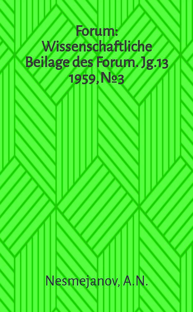 Forum : Wissenschaftliche Beilage des Forum. Jg.13 1959, №3 : Die Aufgaben der sowjetischen Wissenschaft im Siebenjahrplan