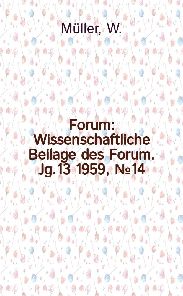 Forum : Wissenschaftliche Beilage des Forum. Jg.13 1959, №14 : Persönliche Freiheit - wie sie die "freie Welt" versteht