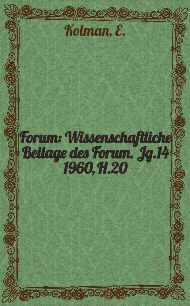 Forum : Wissenschaftliche Beilage des Forum. Jg.14 1960, H.20 : Die moderne Naturwissenschaft bestätigt die Voraussicht Lenins