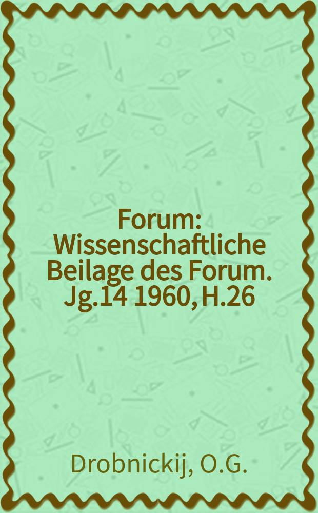 Forum : Wissenschaftliche Beilage des Forum. Jg.14 1960, H.26 : Die sozialen und ideologischen Grundlagen der Lehre von den "menschlichen Beziehungen"
