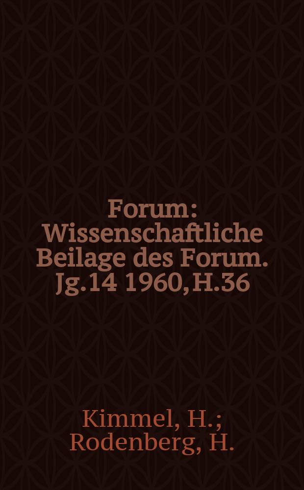 Forum : Wissenschaftliche Beilage des Forum. Jg.14 1960, H.36 : Die Aufgaben der Kunsthochschulen. Wo suchen wir die neue Schönheit?