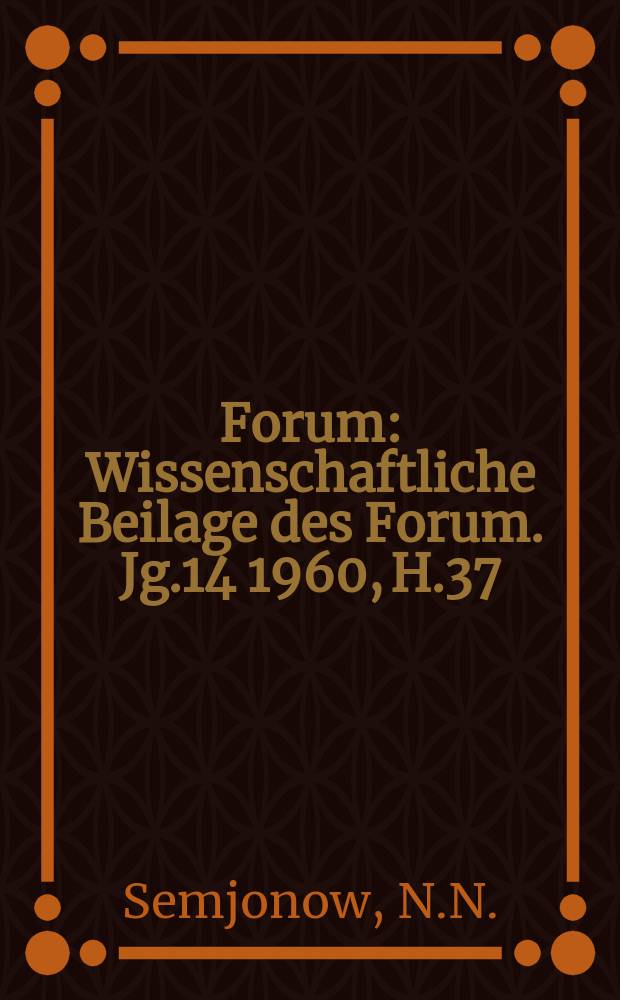Forum : Wissenschaftliche Beilage des Forum. Jg.14 1960, H.37 : Wissenschaft und Gesellschaft im Atomzeitalter