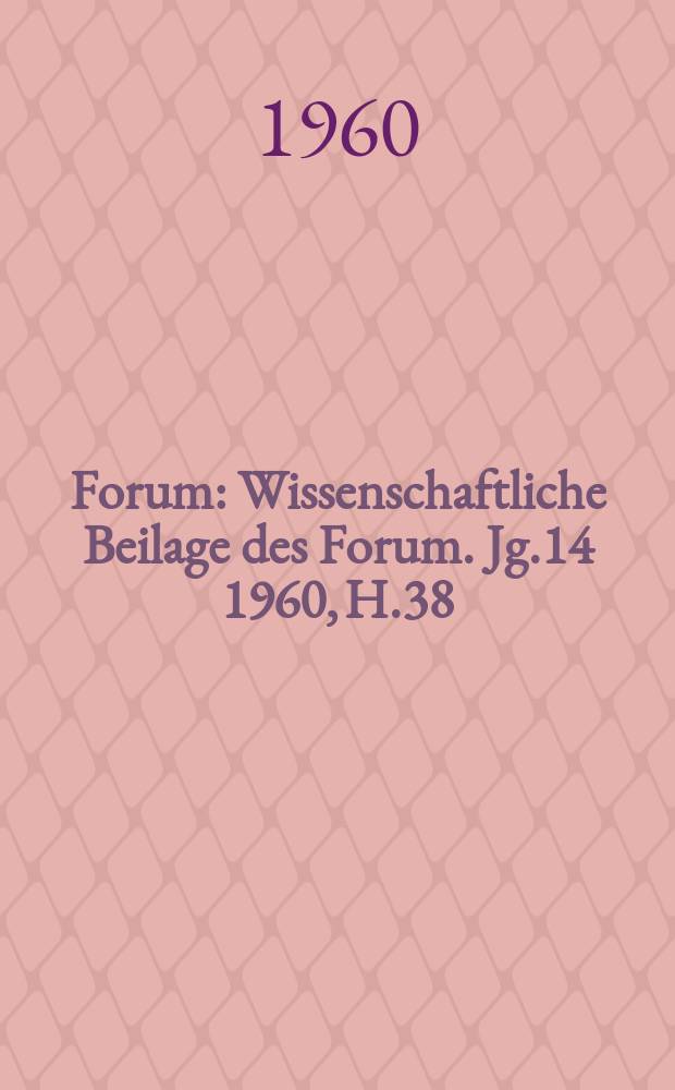 Forum : Wissenschaftliche Beilage des Forum. Jg.14 1960, H.38 : Was ist der Bonner Neokolonialismus?
