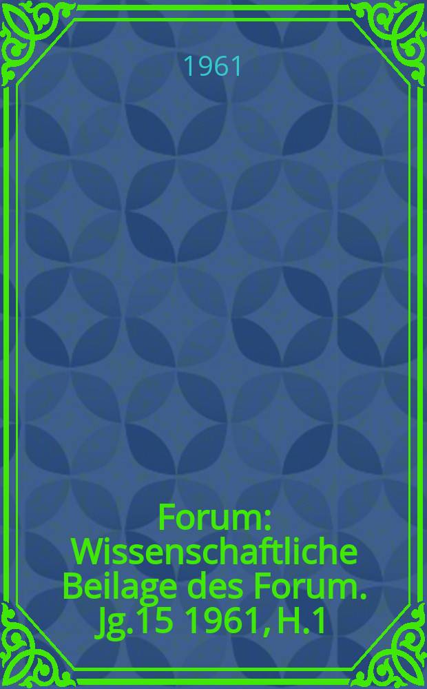 Forum : Wissenschaftliche Beilage des Forum. Jg.15 1961, [H.]1 : Die Deutsche Bank und der staatsmonopolistische Kapitalismus in Westdeutschland