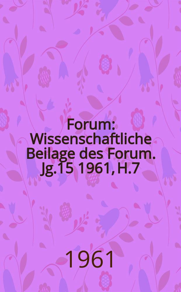 Forum : Wissenschaftliche Beilage des Forum. Jg.15 1961, [H.]7 : Kommuniqué des Politbüros zu Problemen der Jugend