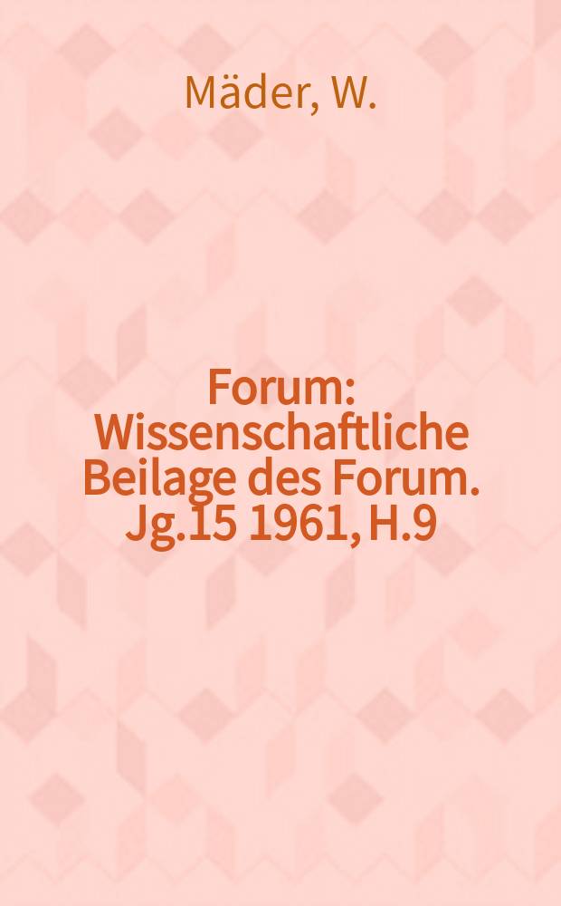Forum : Wissenschaftliche Beilage des Forum. Jg.15 1961, [H.]9 : Die sozialistische Persönlichkeit und ihre...