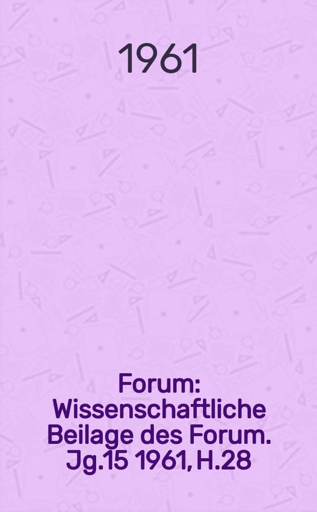 Forum : Wissenschaftliche Beilage des Forum. Jg.15 1961, [H.28] : Handlanger der Neokolonialisten. Heucheleihochw&uuml;rdiger Herren