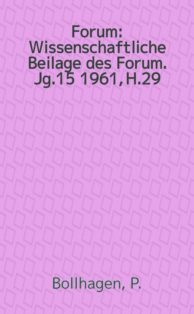 Forum : Wissenschaftliche Beilage des Forum. Jg.15 1961, [H.29] : Die Erklärung der Beratung von der Vertretern der Kommunistischen und Arbeiterpartei und einige Probleme des historischen Materialismus