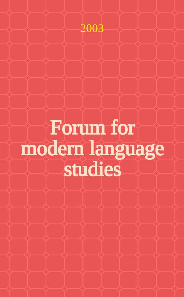 Forum for modern language studies : Publ. by the Univ. of St. Andrews. Vol.39, №3