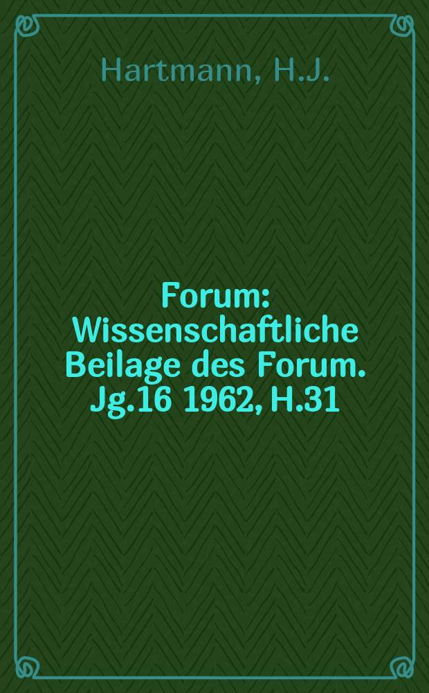 Forum : Wissenschaftliche Beilage des Forum. Jg.16 1962, H.31 : Marxismus und Ästhetik. Höchstes, dem Vaterland zu dienen