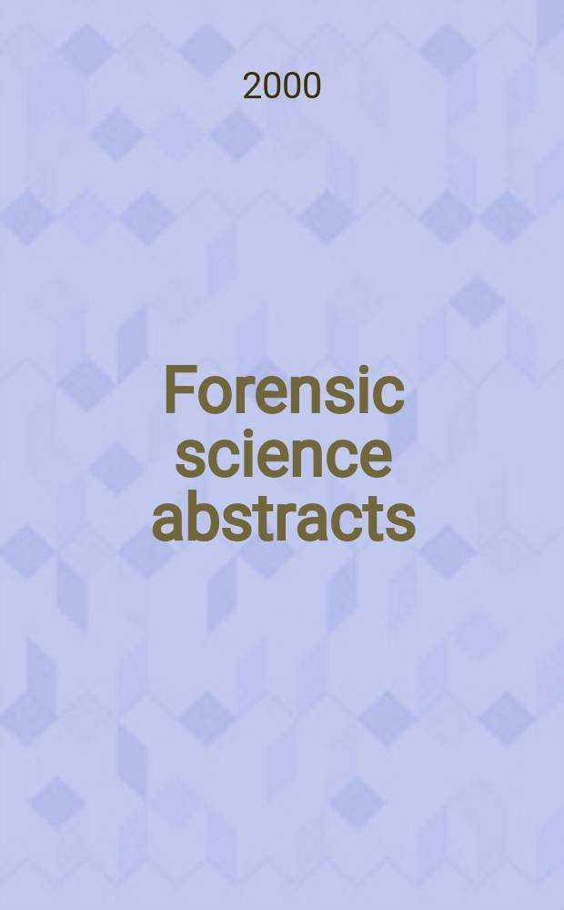 Forensic science abstracts : Current awareness from Excerpts medica Sect.49. Vol.26, №6