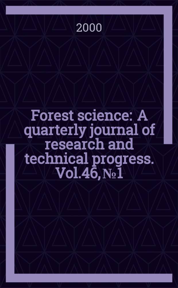Forest science : A quarterly journal of research and technical progress. Vol.46, №1
