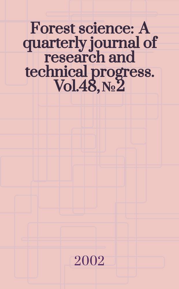 Forest science : A quarterly journal of research and technical progress. Vol.48, №2