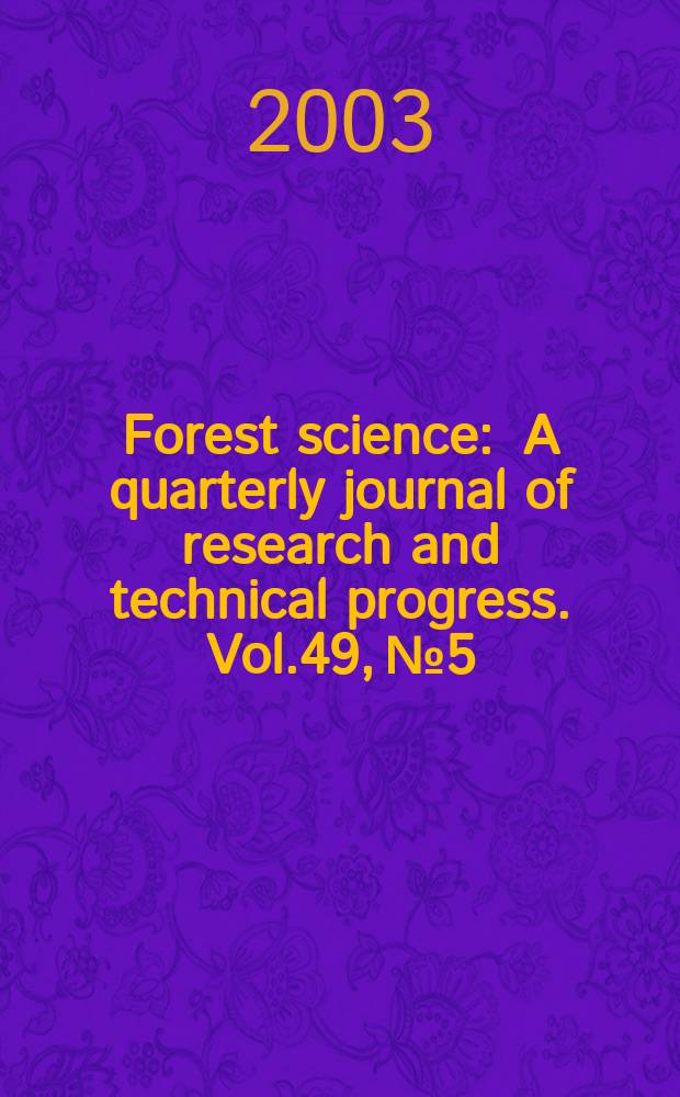 Forest science : A quarterly journal of research and technical progress. Vol.49, №5