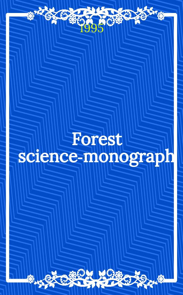 Forest science-monograph : A publications of the Society of American foresters. 30 : Invasion by exotic forest pests