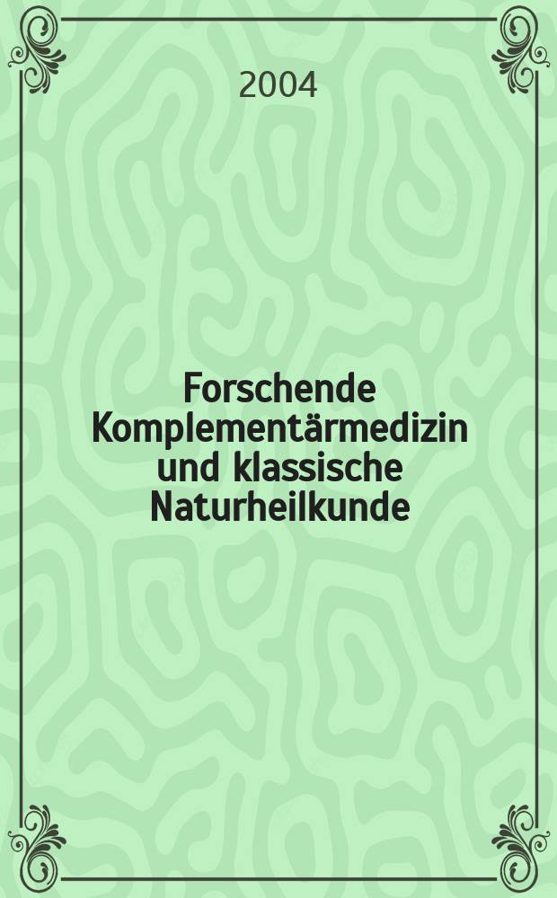Forschende Komplement&auml;rmedizin und klassische Naturheilkunde : Offiz. Organ der Schweiz. med. Ges. f&uuml;r Phytotherapie. Bd.11, H.5