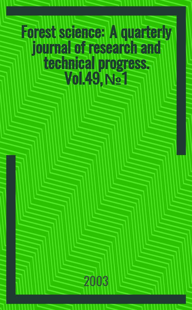 Forest science : A quarterly journal of research and technical progress. Vol.49, №1