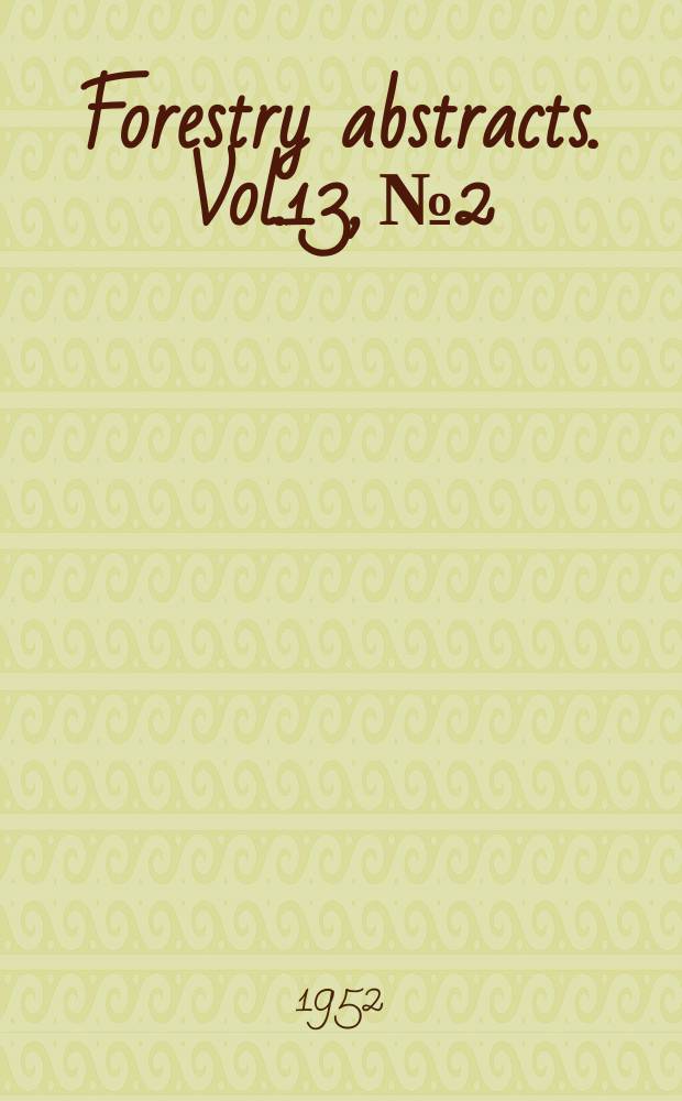 Forestry abstracts. Vol.13, №2 : 1951/52