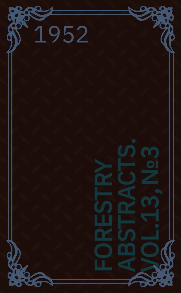 Forestry abstracts. Vol.13, №3 : 1951/52