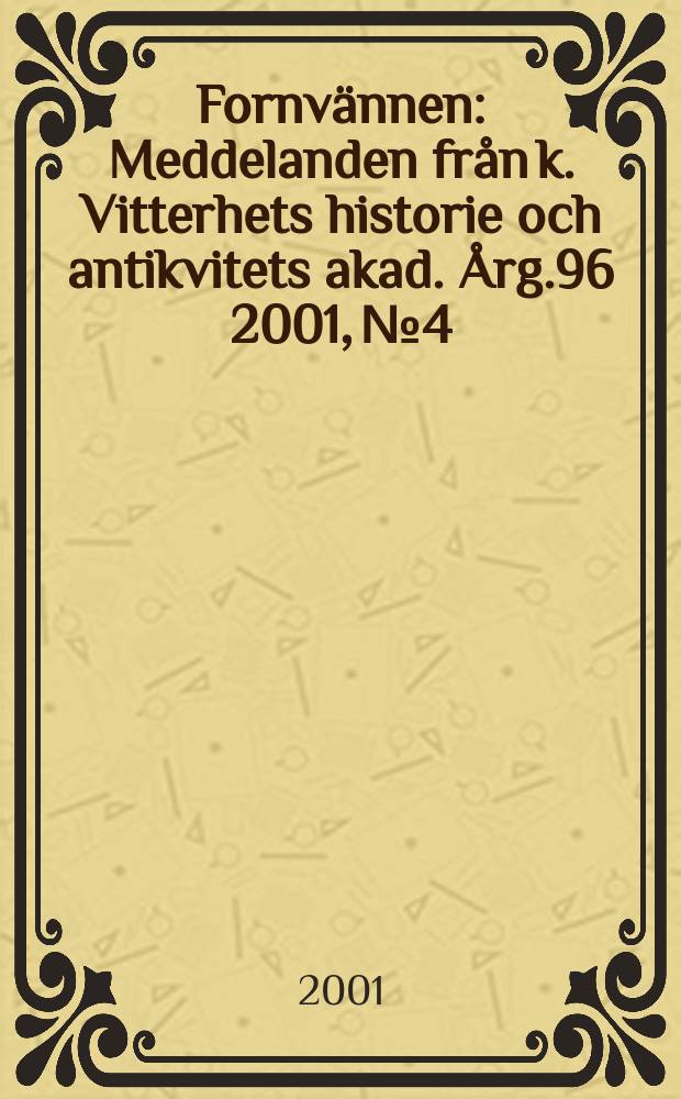 Fornvännen : Meddelanden från k. Vitterhets historie och antikvitets akad. Årg.96 2001, №4