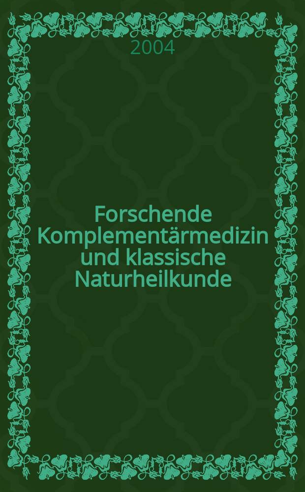 Forschende Komplementärmedizin und klassische Naturheilkunde : Offiz. Organ der Schweiz. med. Ges. für Phytotherapie. Bd.11, H.2