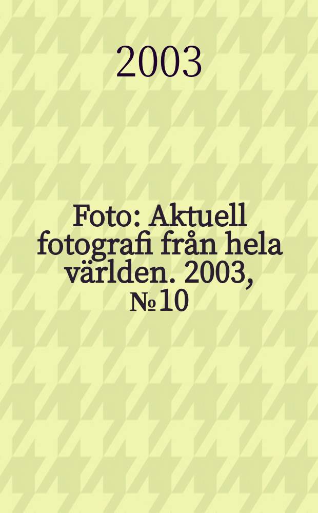Foto : Aktuell fotografi från hela världen. 2003, №10