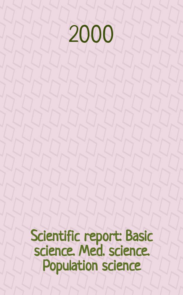 Scientific report : Basic science. Med. science. Population science